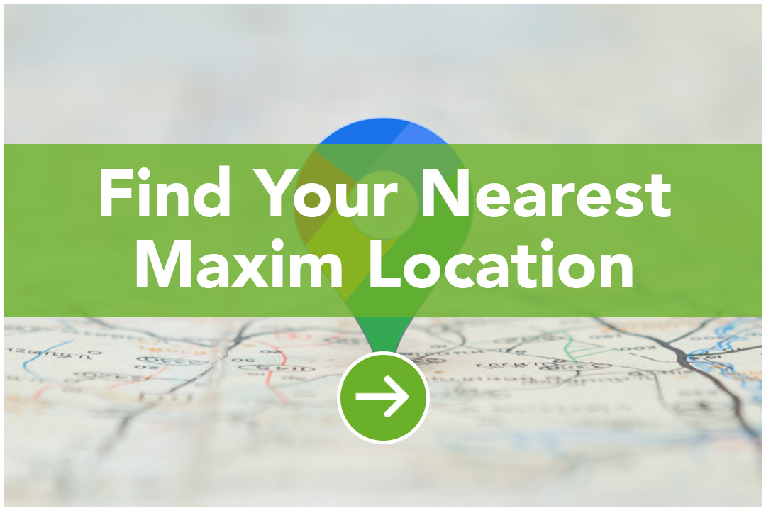 find your nearest maxim location